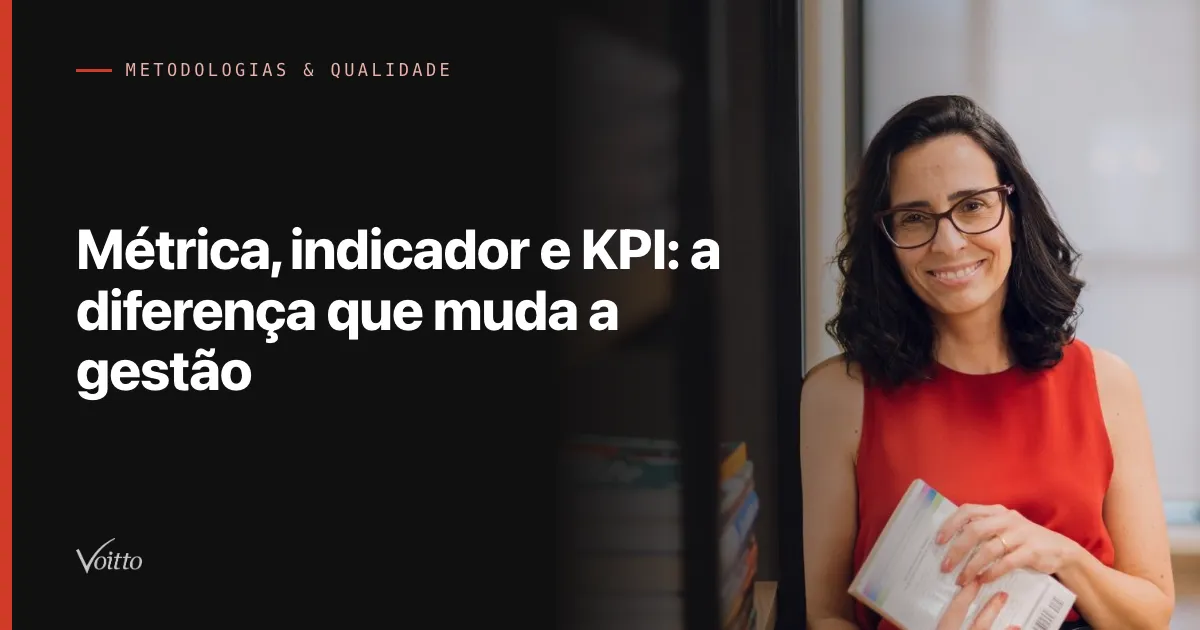 Métrica, indicador e KPI: a diferença que muda a gestão