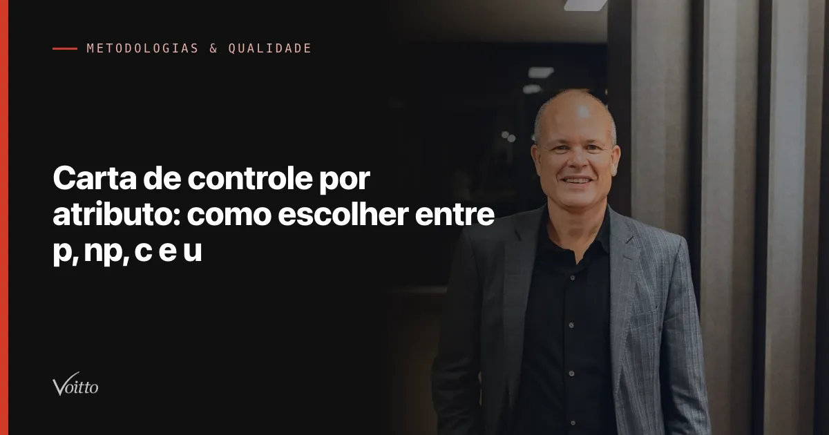 Carta de controle por atributo: como escolher entre p, np, c e u