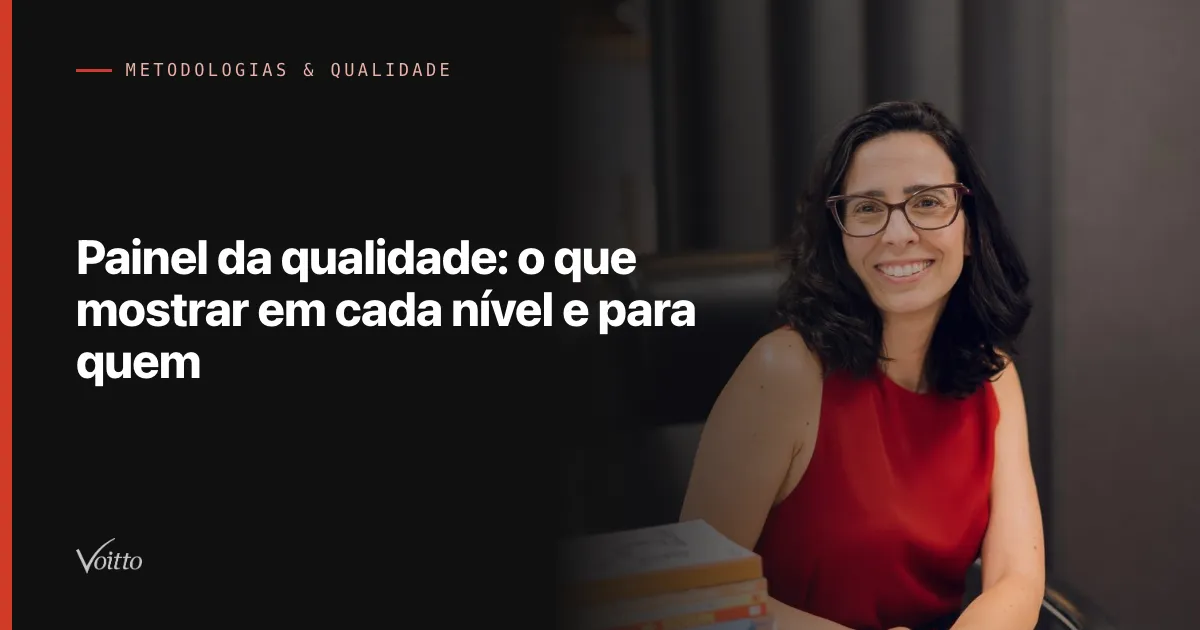 Painel da qualidade: o que mostrar em cada nível e para quem