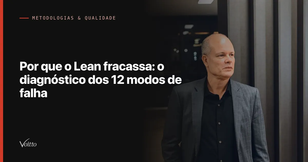 Por que o Lean fracassa: o diagnóstico dos 12 modos de falha