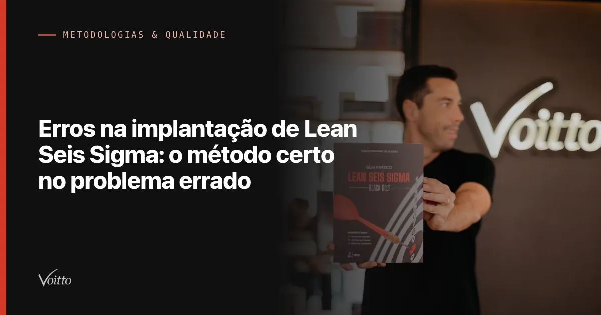Erros na implantação de Lean Seis Sigma: o método certo no problema errado