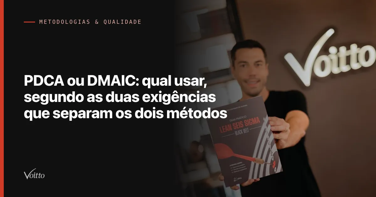 PDCA ou DMAIC: qual usar, segundo as duas exigências que separam os dois métodos
