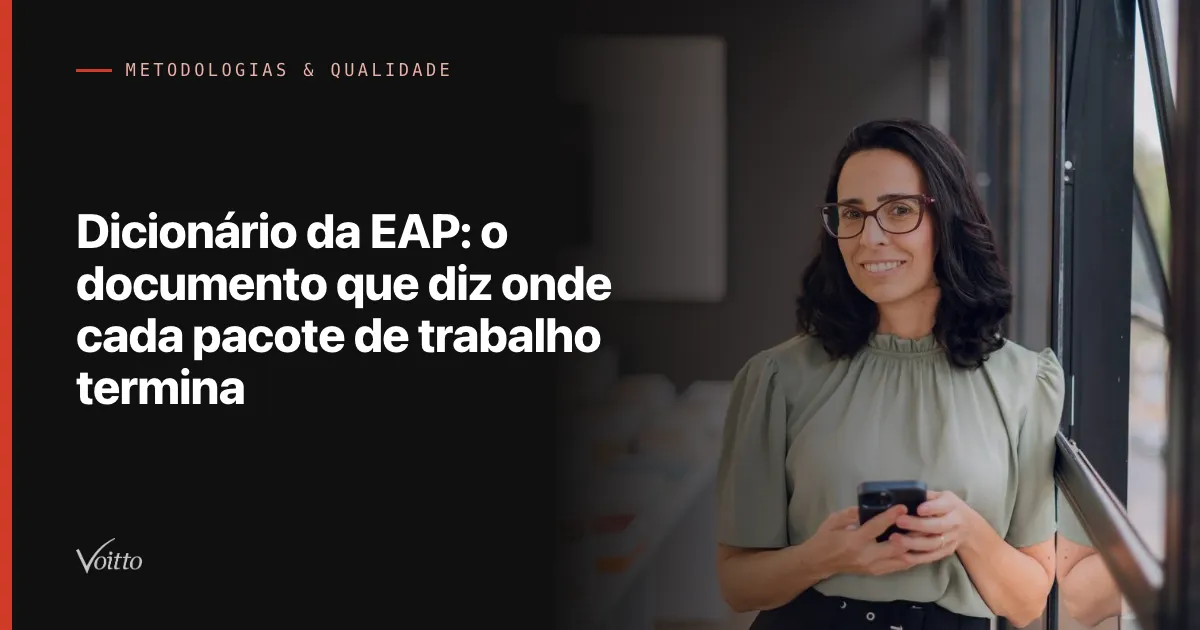 Dicionário da EAP: o documento que diz onde cada pacote de trabalho termina
