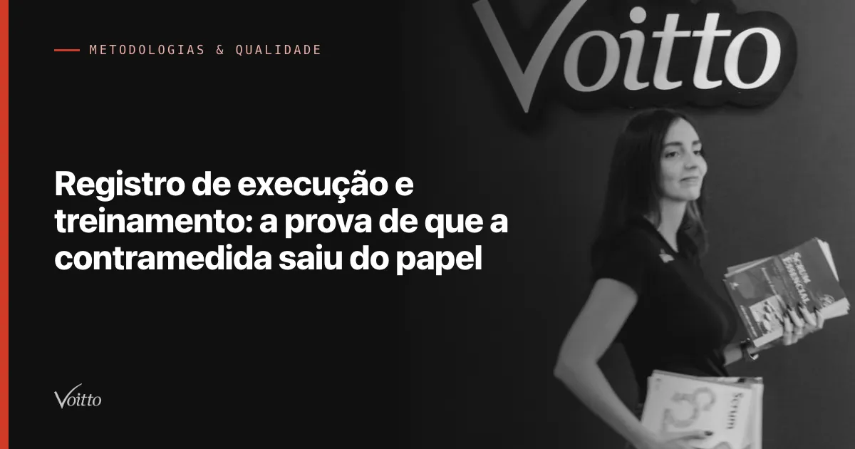 Registro de execução e treinamento: a prova de que a contramedida saiu do papel