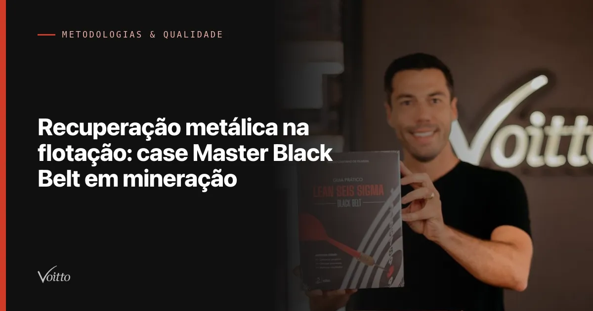 Recuperação metálica na flotação: case Master Black Belt em mineração
