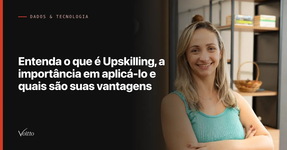 Entenda o que é Upskilling, a importância em aplicá-lo e quais são suas vantagens