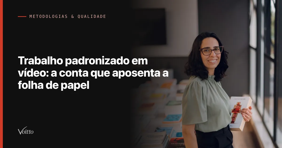 Trabalho padronizado em vídeo: a conta que aposenta a folha de papel