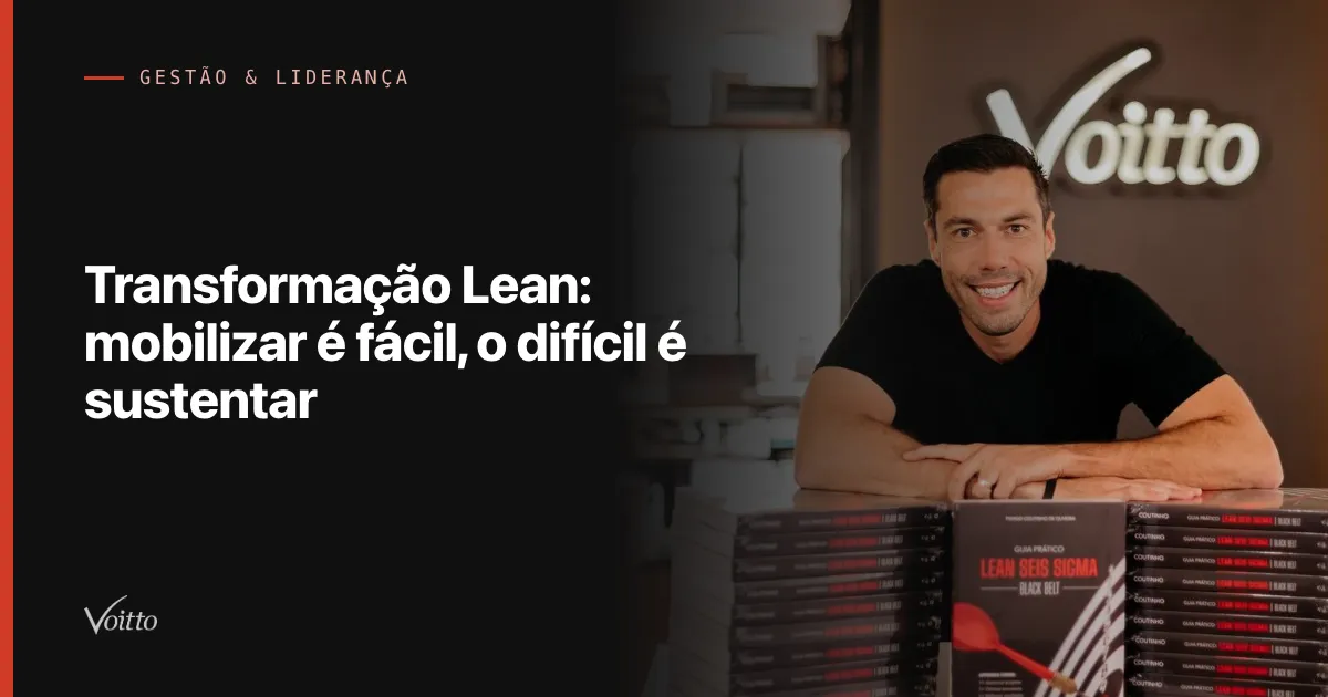 Transformação Lean: mobilizar é fácil, o difícil é sustentar
