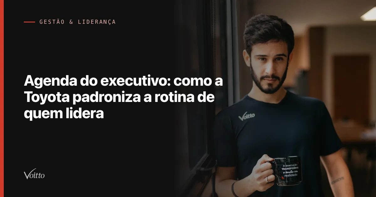 Agenda do executivo: como a Toyota padroniza a rotina de quem lidera