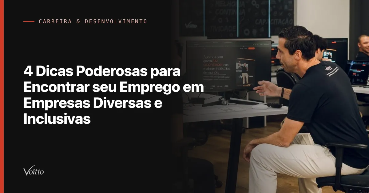 4 Dicas Poderosas para Encontrar seu Emprego em Empresas Diversas e Inclusivas
