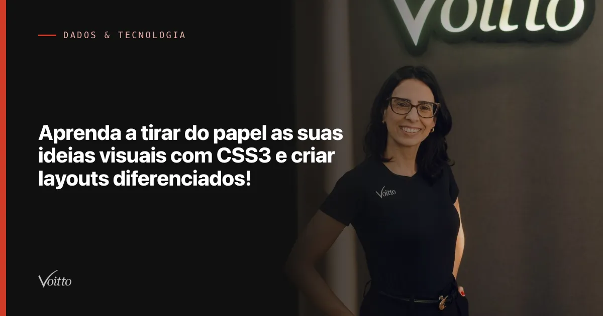 Aprenda a tirar do papel as suas ideias visuais com CSS3 e criar layouts diferenciados!