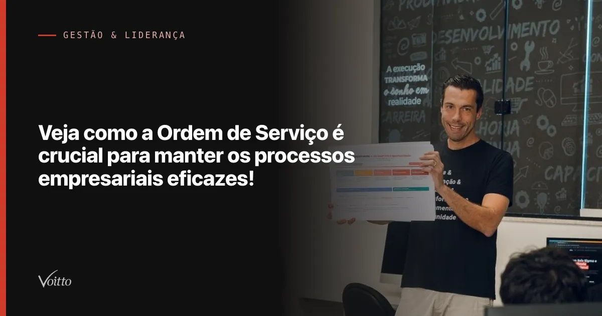 Veja como a Ordem de Serviço é crucial para manter os processos empresariais eficazes!