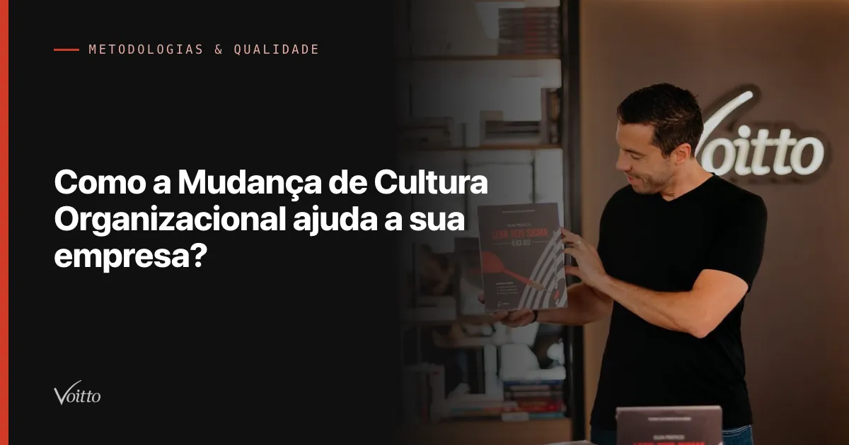 Como a Mudança de Cultura Organizacional ajuda a sua empresa?