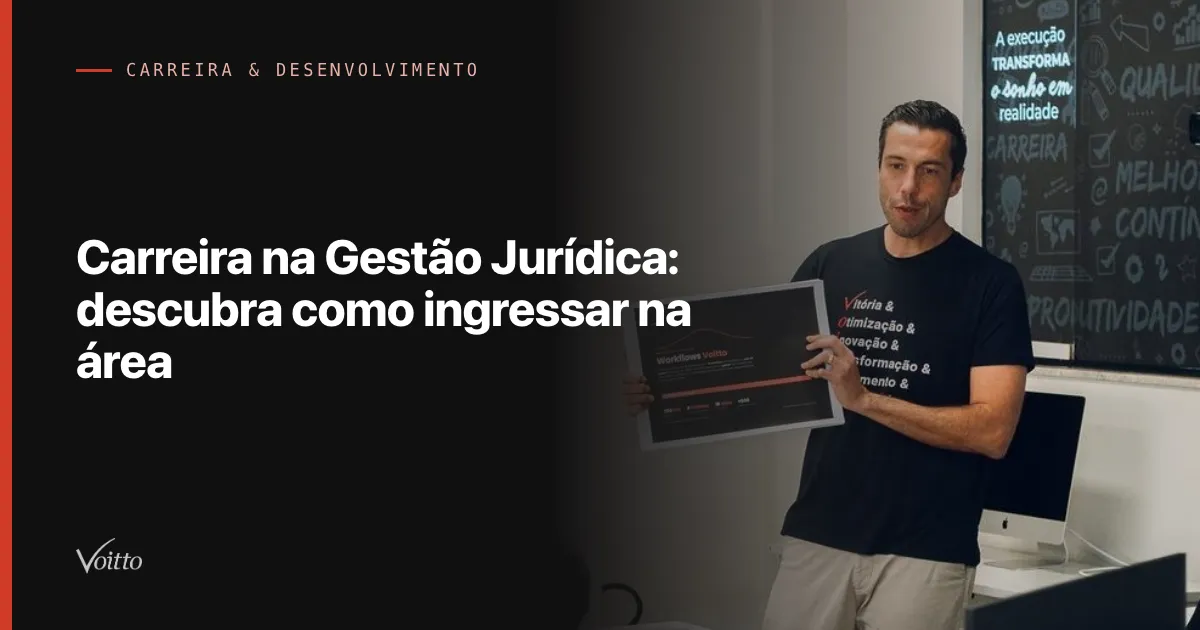 Carreira na Gestão Jurídica: descubra como ingressar na área