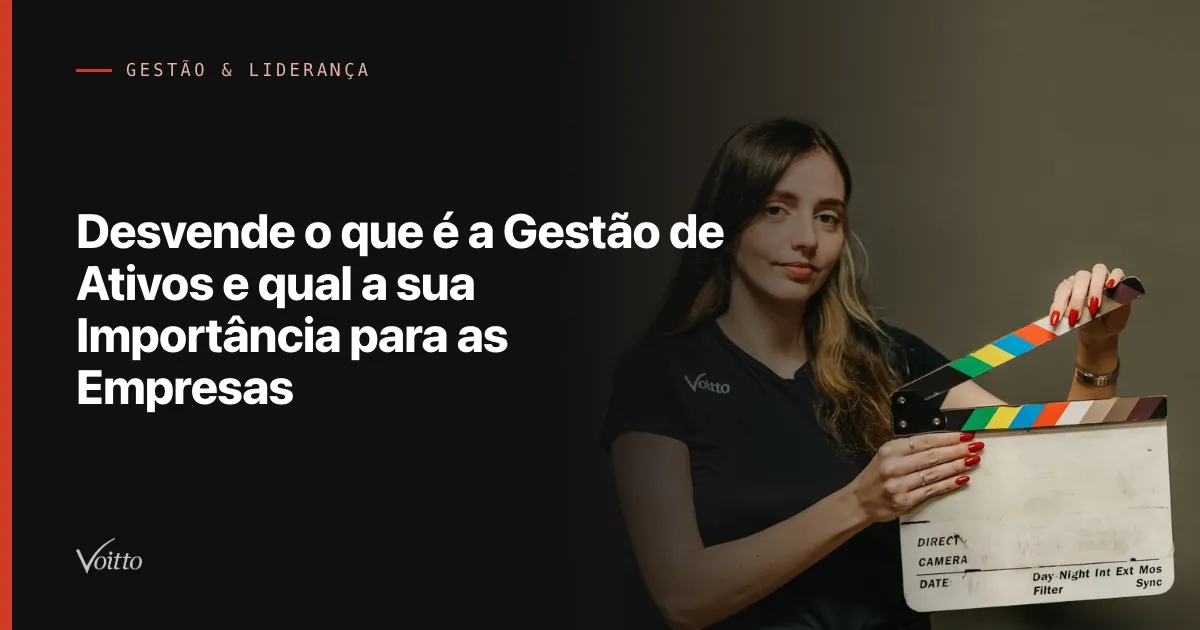 Desvende o que é a Gestão de Ativos e qual a sua Importância para as Empresas