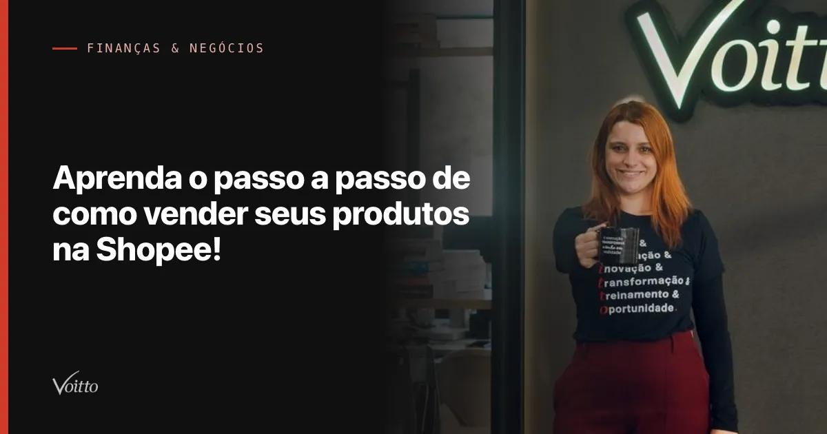 Aprenda o passo a passo de como vender seus produtos na Shopee!