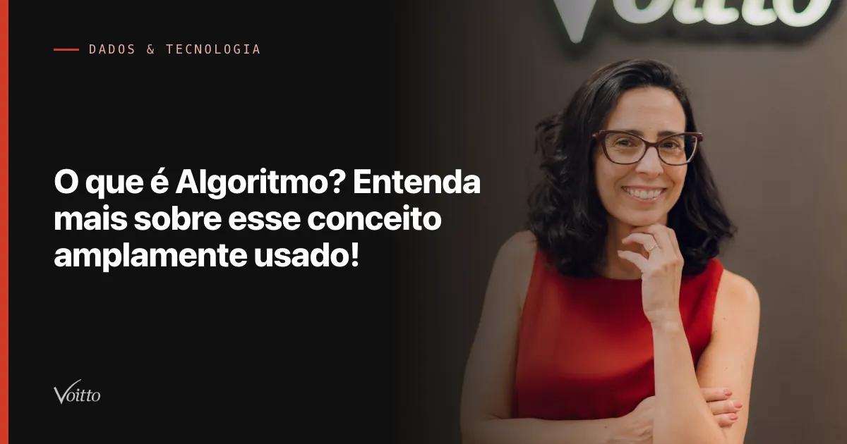 O que é Algoritmo? Entenda mais sobre esse conceito amplamente usado!