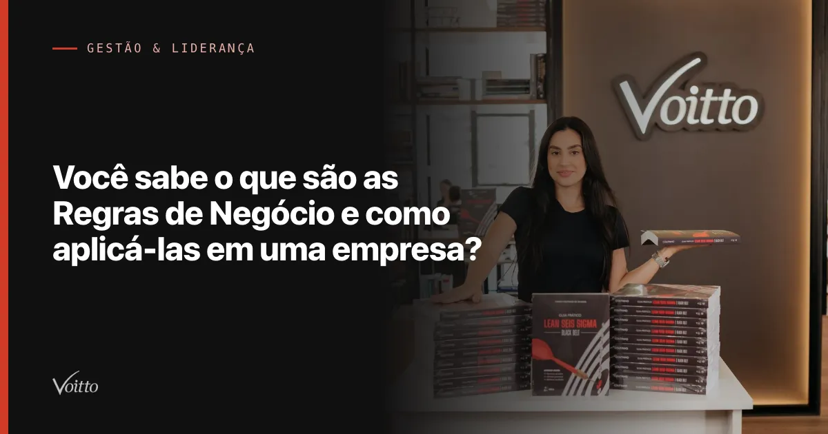 Você sabe o que são as Regras de Negócio e como aplicá-las em uma empresa?