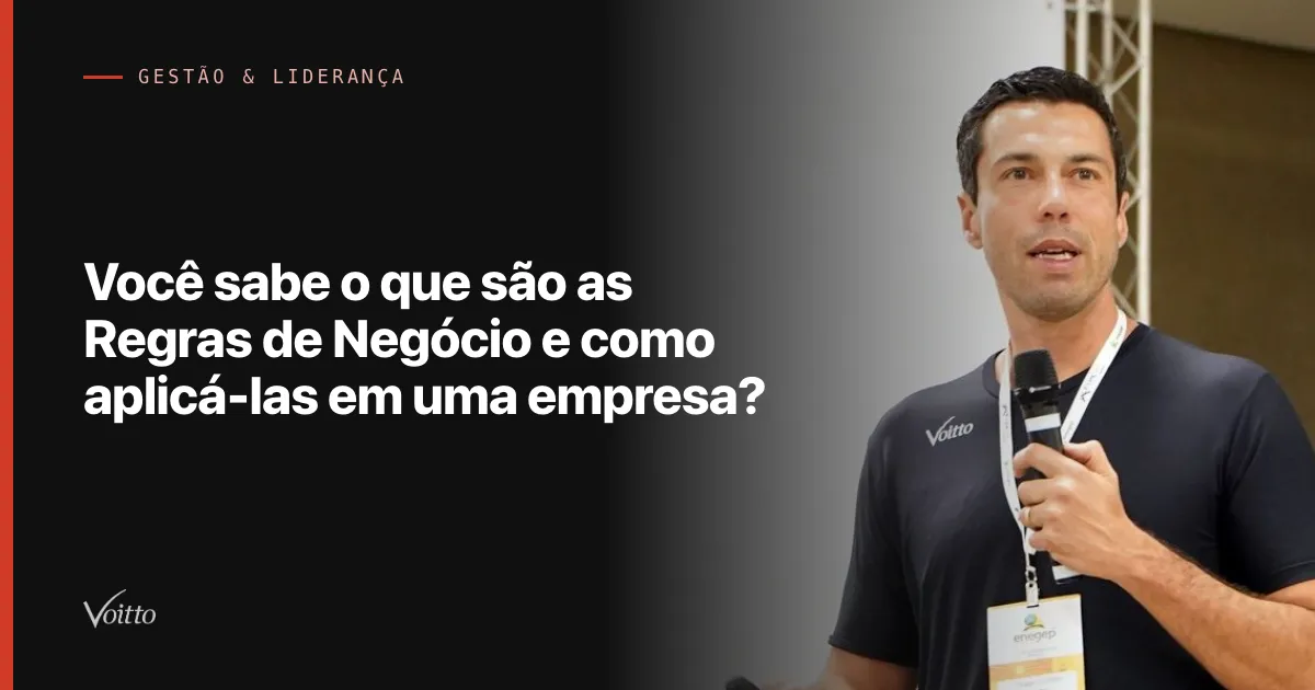 Você sabe o que são as Regras de Negócio e como aplicá-las em uma empresa?