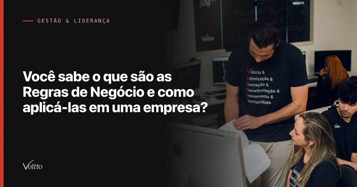Você sabe o que são as Regras de Negócio e como aplicá-las em uma empresa?
