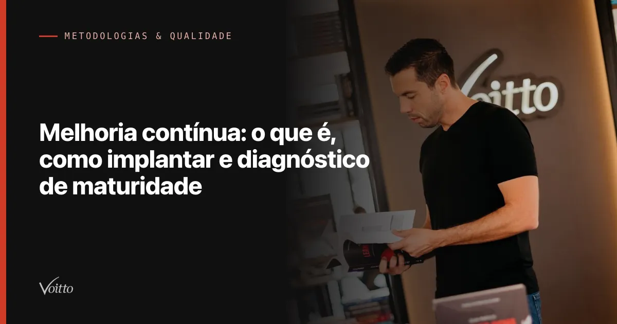 Melhoria contínua: o que é, como implantar e diagnóstico de maturidade