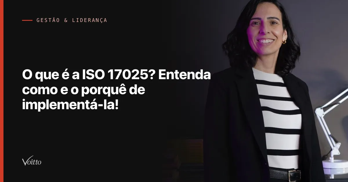 O que é a ISO 17025? Entenda como e o porquê de implementá-la!