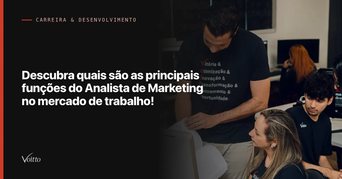 Descubra quais são as principais funções do Analista de Marketing no mercado de trabalho!
