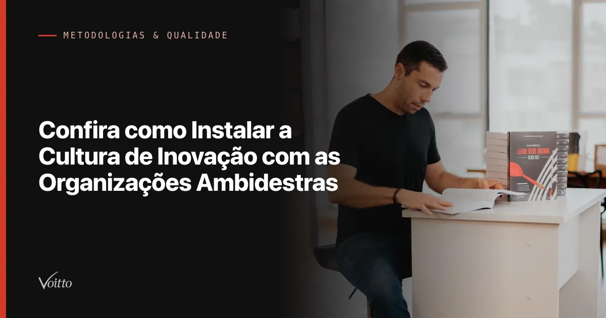 Confira como Instalar a Cultura de Inovação com as Organizações Ambidestras
