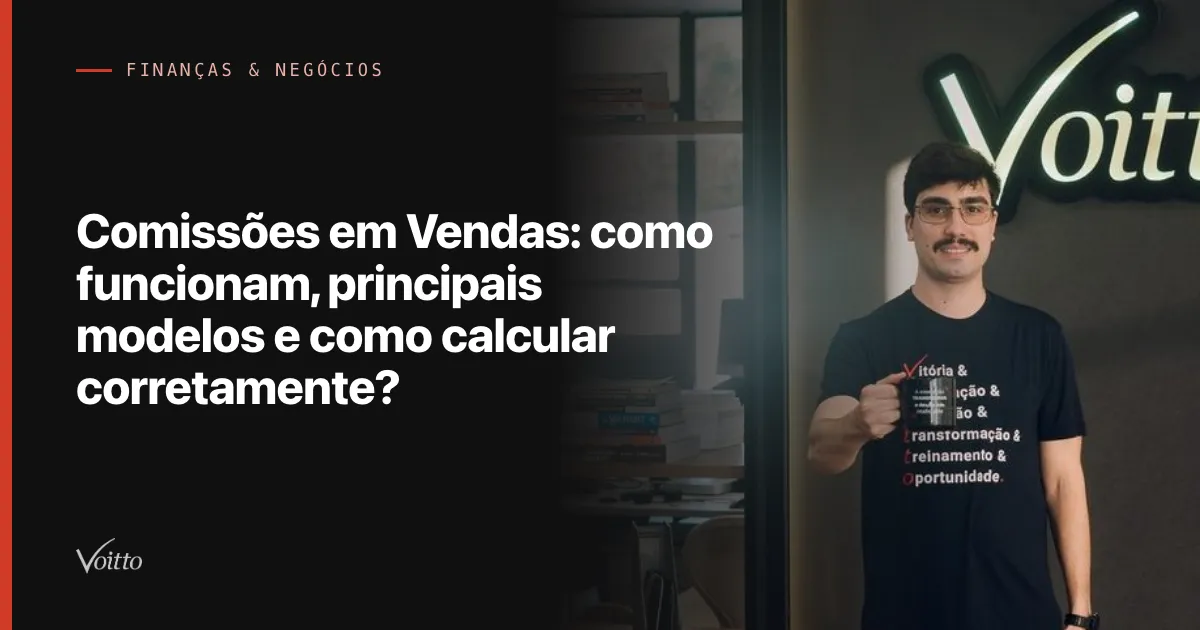 Comissões em Vendas: como funcionam, principais modelos e como calcular corretamente?