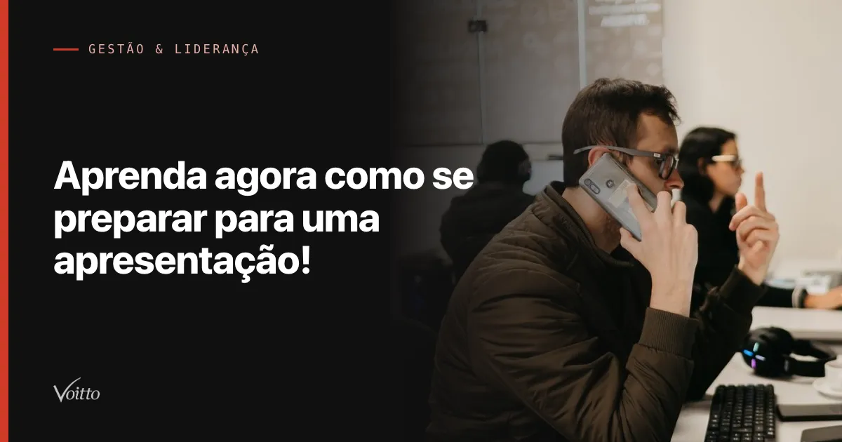 Aprenda agora como se preparar para uma apresentação!