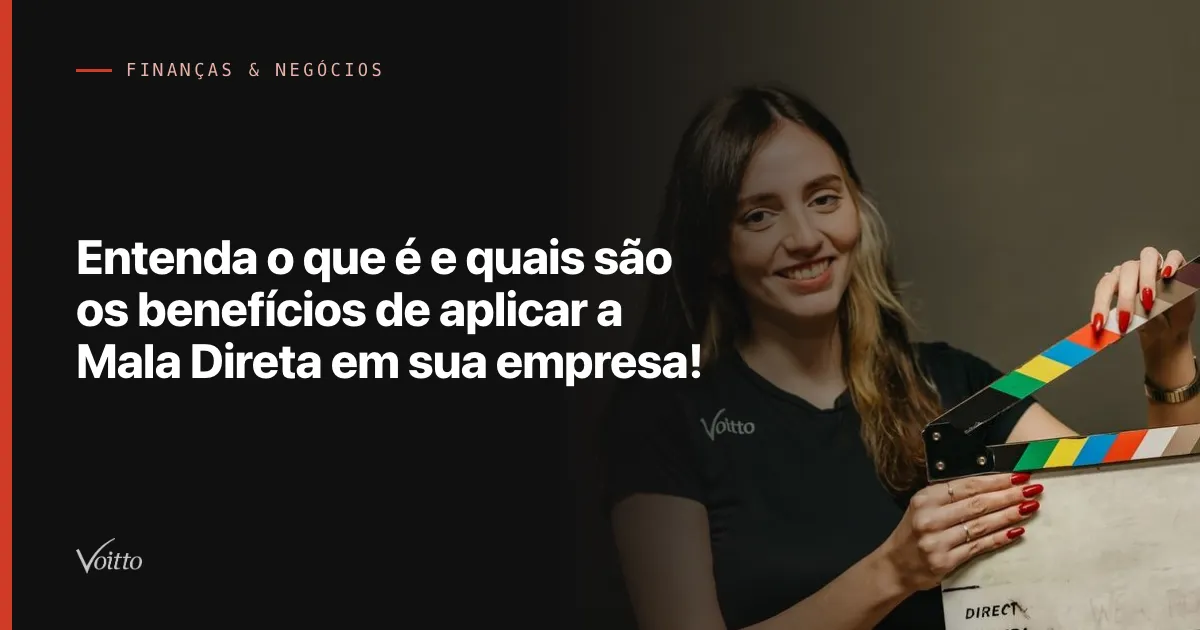 Entenda o que é e quais são os benefícios de aplicar a Mala Direta em sua empresa!
