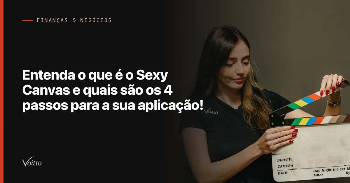 Entenda o que é o Sexy Canvas e quais são os 4 passos para a sua aplicação!