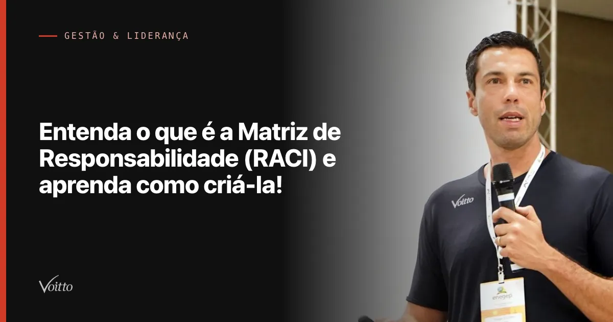 Entenda o que é a Matriz de Responsabilidade (RACI) e aprenda como criá-la!