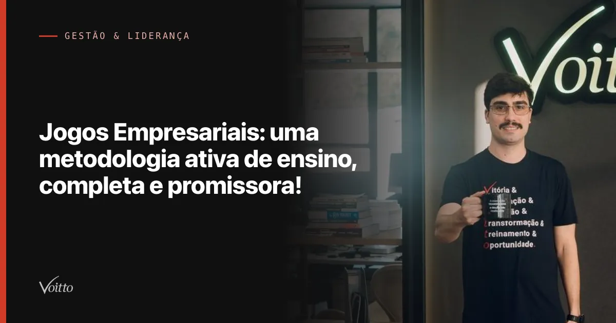 Jogos Empresariais: uma metodologia ativa de ensino, completa e promissora!