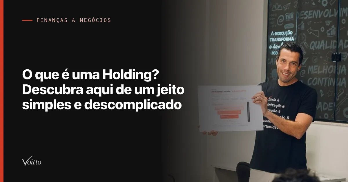 O que é uma Holding? Descubra aqui de um jeito simples e descomplicado