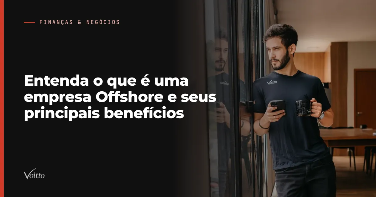 Entenda o que é uma empresa Offshore e seus principais benefícios