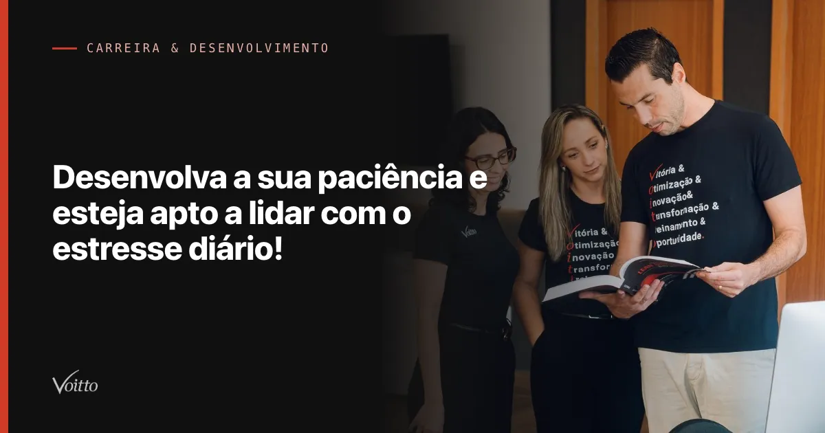 Desenvolva a sua paciência e esteja apto a lidar com o estresse diário!