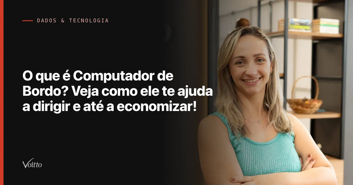 O que é Computador de Bordo? Veja como ele te ajuda a dirigir e até a economizar!