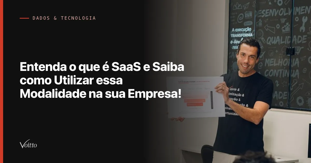 Entenda o que é SaaS e Saiba como Utilizar essa Modalidade na sua Empresa!