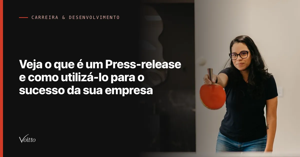 Veja o que é um Press-release e como utilizá-lo para o sucesso da sua empresa