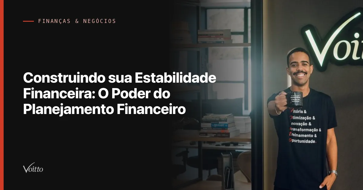 Construindo sua Estabilidade Financeira: O Poder do Planejamento Financeiro