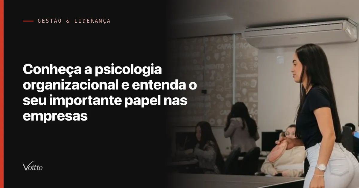 Conheça a psicologia organizacional e entenda o seu importante papel nas empresas