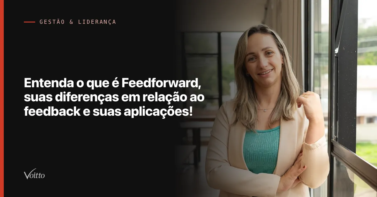 Entenda o que é Feedforward, suas diferenças em relação ao feedback e suas aplicações!