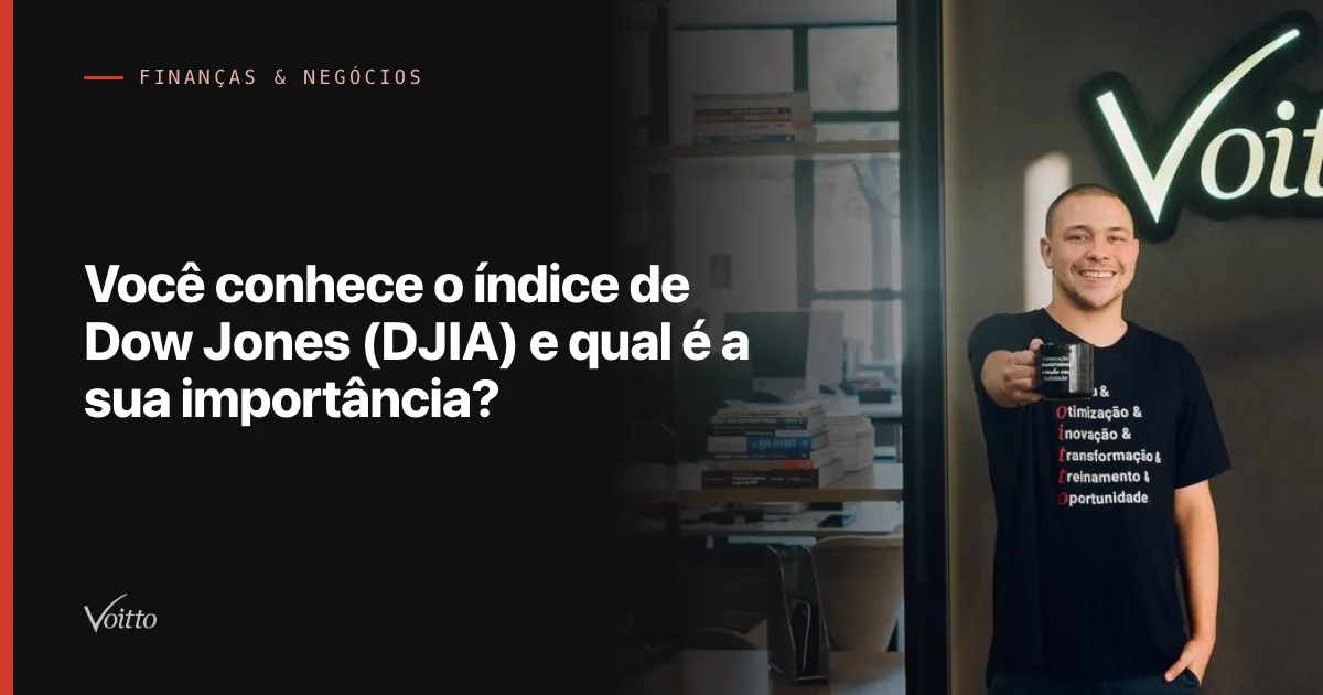 Você conhece o índice de Dow Jones (DJIA) e qual é a sua importância?