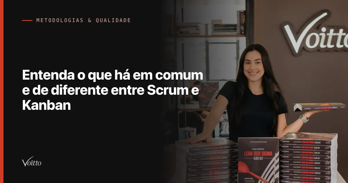 Entenda o que há em comum e de diferente entre Scrum e Kanban
