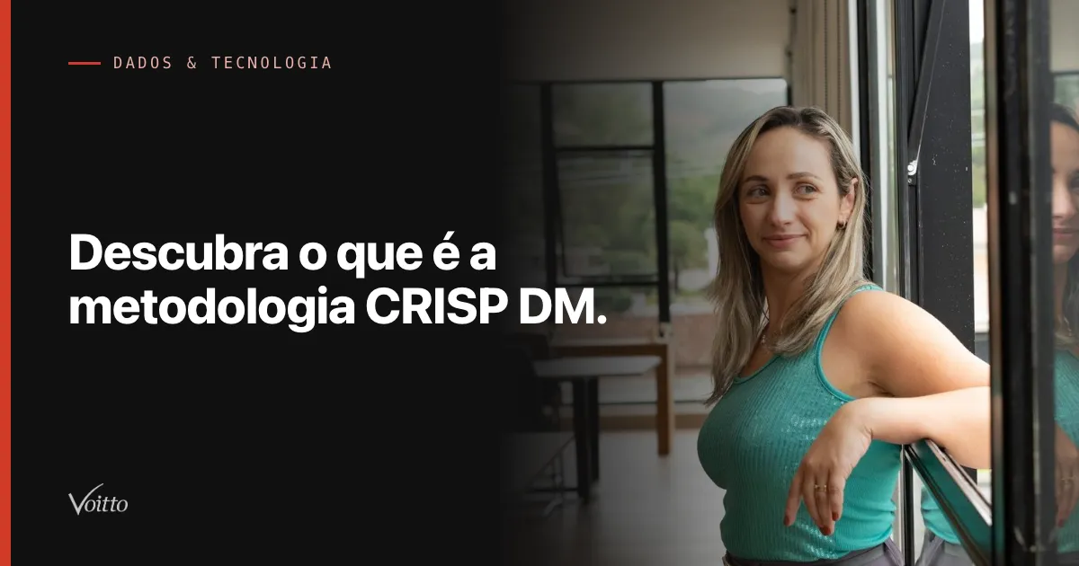 Descubra o que é a metodologia  CRISP DM.