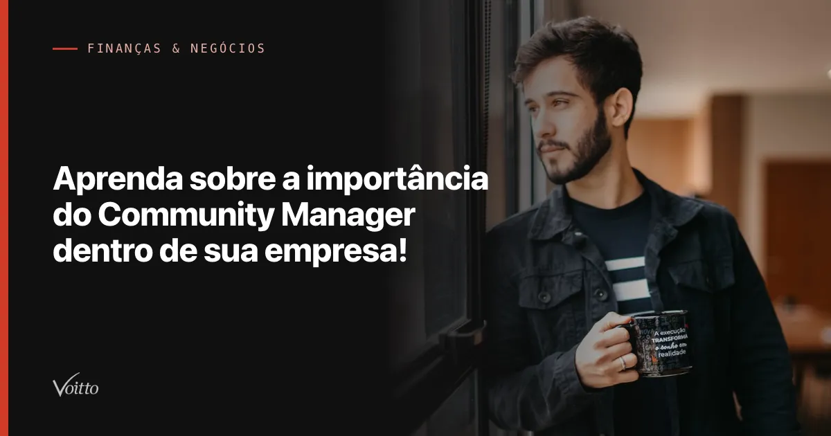 Aprenda sobre a importância do Community Manager dentro de sua empresa!
