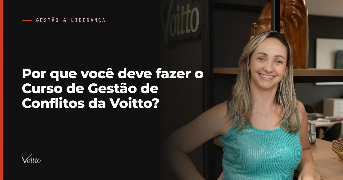 Por que você deve fazer o Curso de Gestão de Conflitos da Voitto?