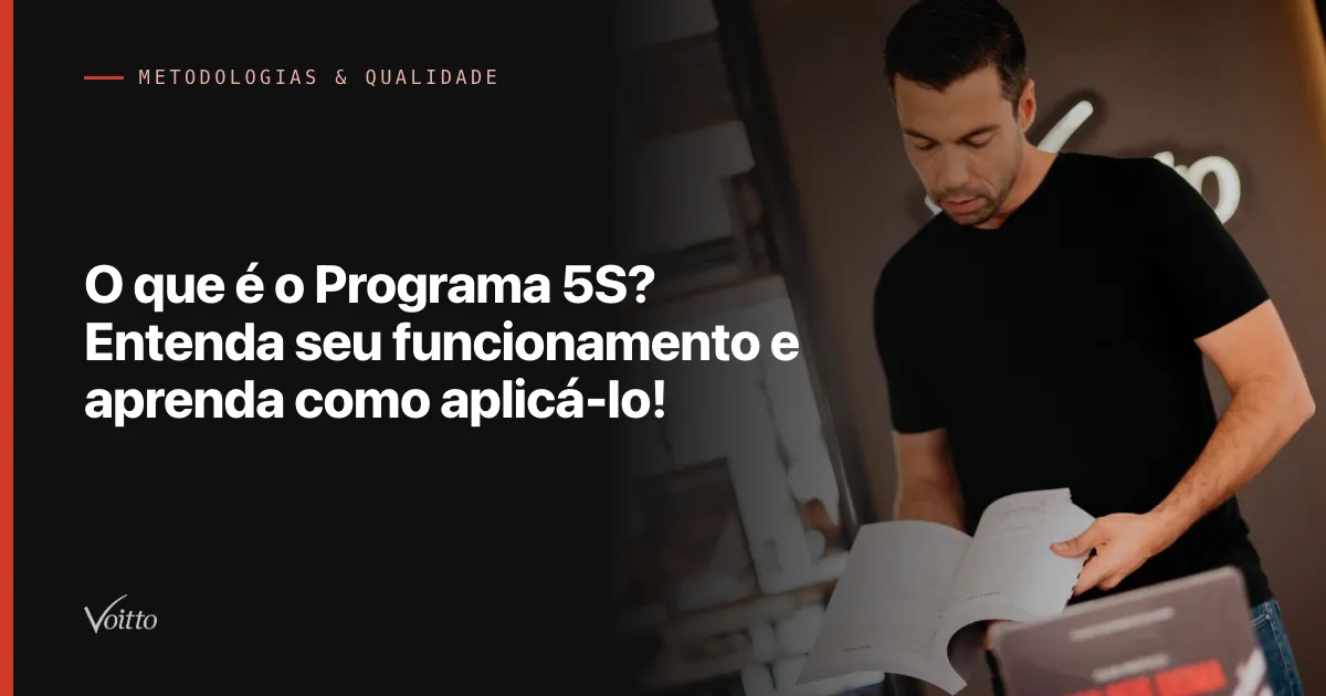 O que é o Programa 5S? Entenda seu funcionamento e aprenda como aplicá-lo!