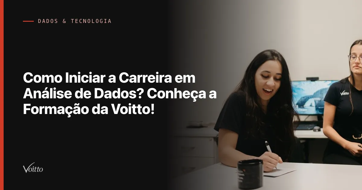 Como Iniciar a Carreira em Análise de Dados? Conheça a Formação da Voitto!